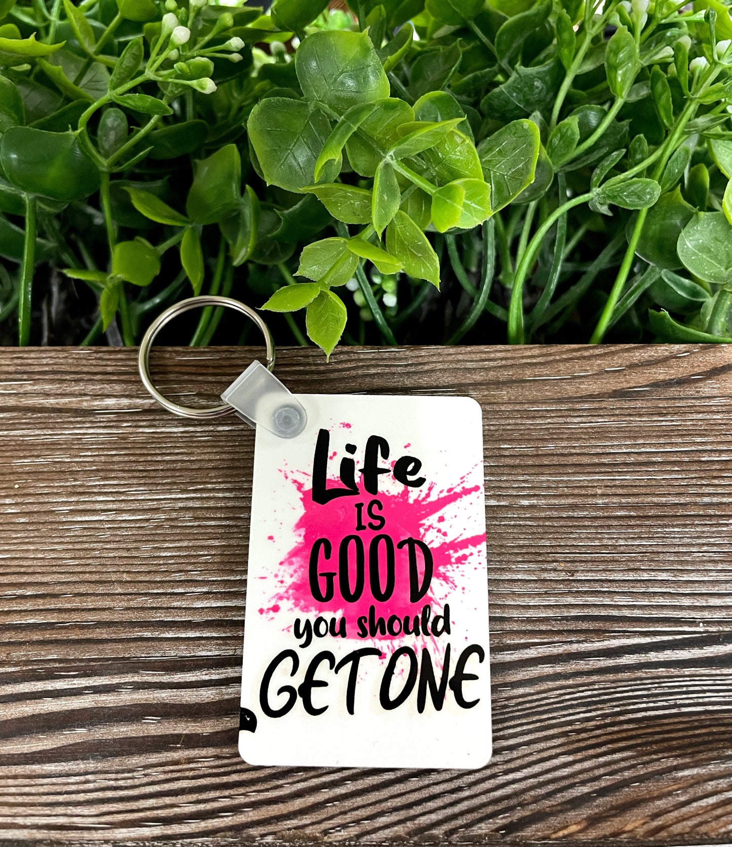 Life is Good You Should Get One, MDF Rectangle Keychain, , Boho Fun, Snarky Sarcasm Witty Quote - Handmade by Marlayna