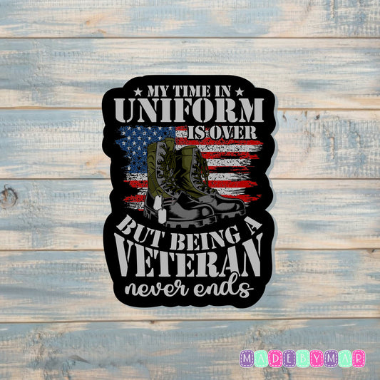 Being A Veteran Never Ends |Sticker or Magnet | Patriotic Pride