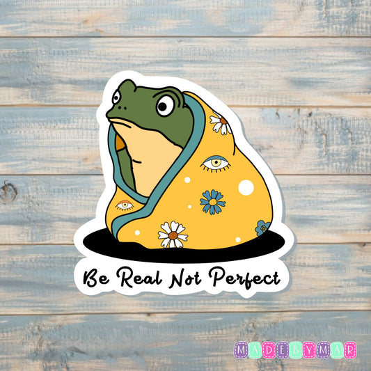 Be Real Not Perfect |Sticker or Magnet | Self Love