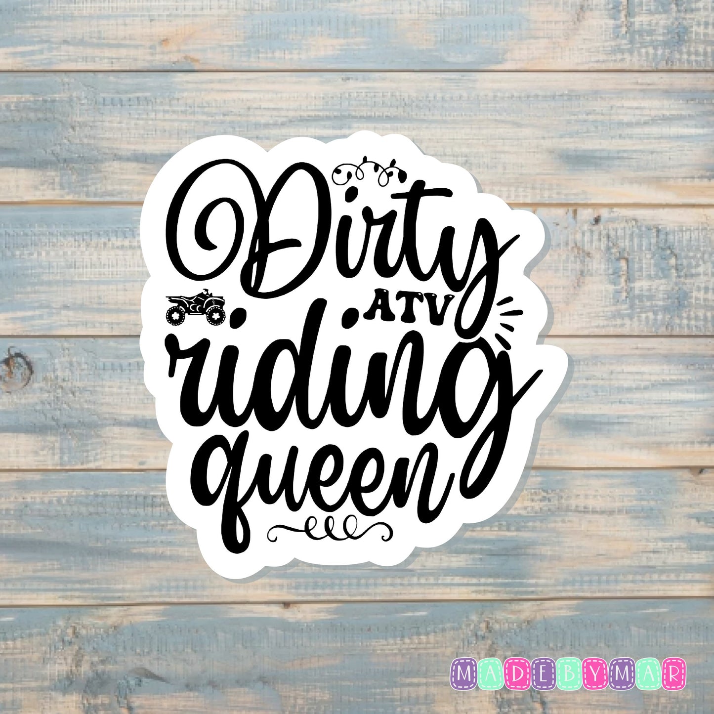 Dirty ATV Riding Queen |Sticker or Magnet