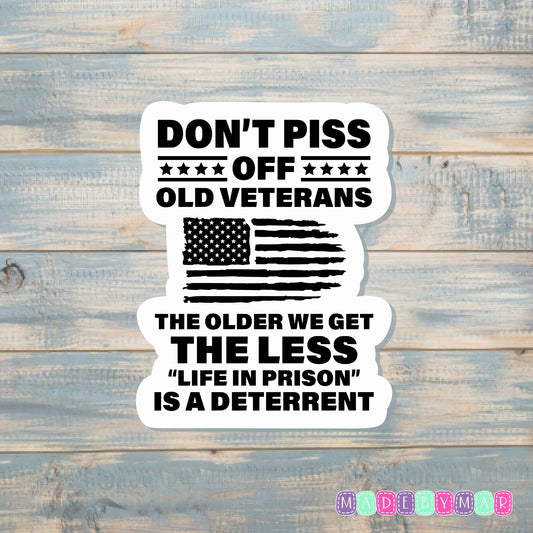 Don't Piss Off Old Veterans |Sticker or Magnet | Patriotic Pride