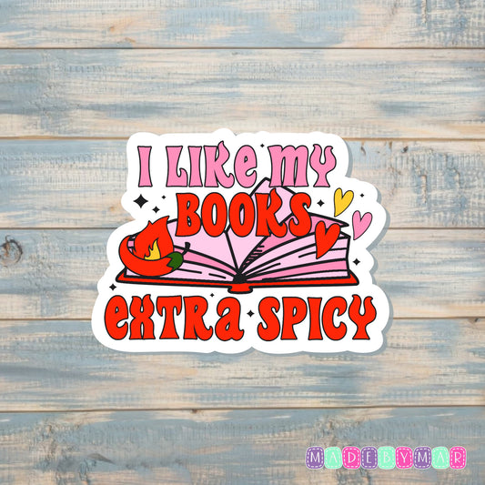 I Like my Books Extra Spicy |Sticker or Magnet | Book Reader Gift