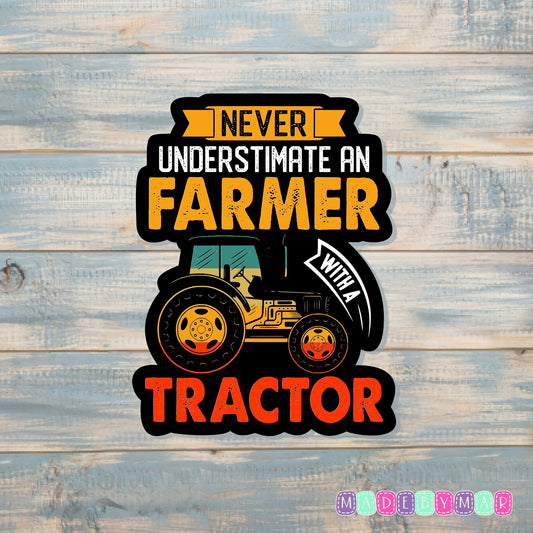 Never Underestimate a Farmer with a Tractor |Sticker or Magnet