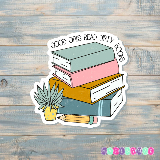 Good Girls Read Dirty Books |Sticker or Magnet | Book Reader Gift