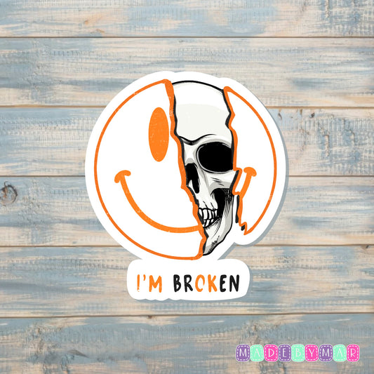 I'm Broken |Sticker or Magnet | Skull Smiley Face