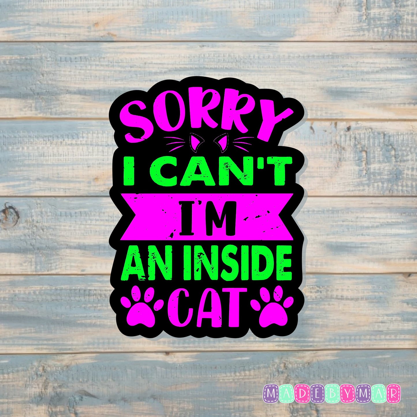 Sorry I Can't I'm An Inside Cat | Sticker or Magnet | Cat Mom