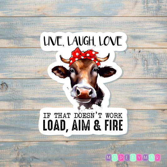 Live Laugh Love If That Doesn't Work Load Aim Fire| Sticker or Magnet | Funny Animal Pun