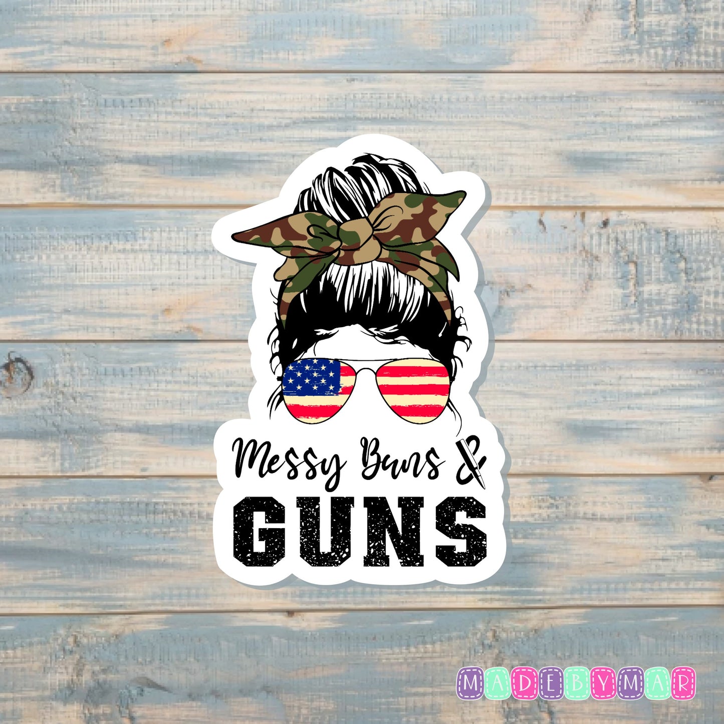 Messy Buns and Guns |Sticker or Magnet | Patriotic Pride