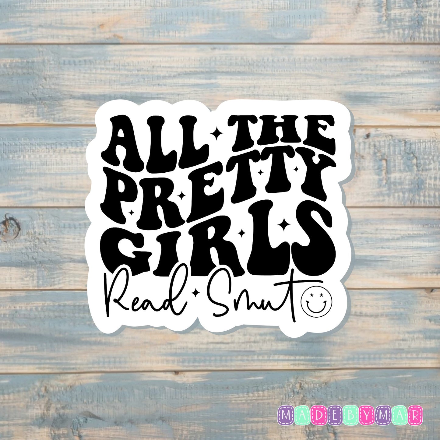 All The Pretty Girls Read Smut |Sticker or Magnet | Book Reader Gift