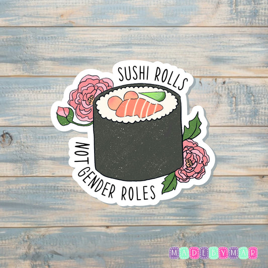 Sushi Rolls Not Gender Roles| Sticker or Magnet | Feminism Support Women