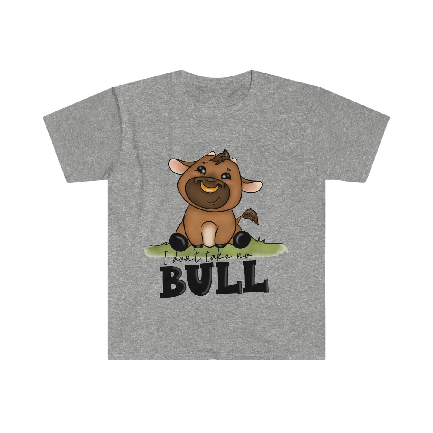 I Don't Take No Bull T-Shirt, Unisex Softstyle T-Shirt