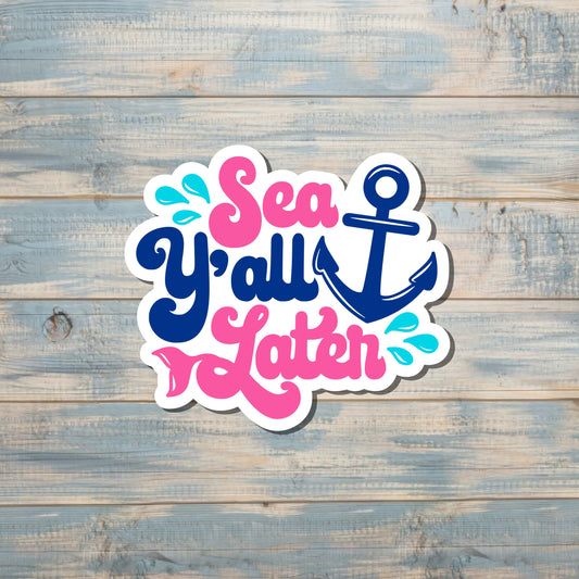 Sea Y'all Later, Die Cut Vinyl Sticker, Boho Fun, Water Resistant, Summer Time, Vacation |Sticker or Magnet