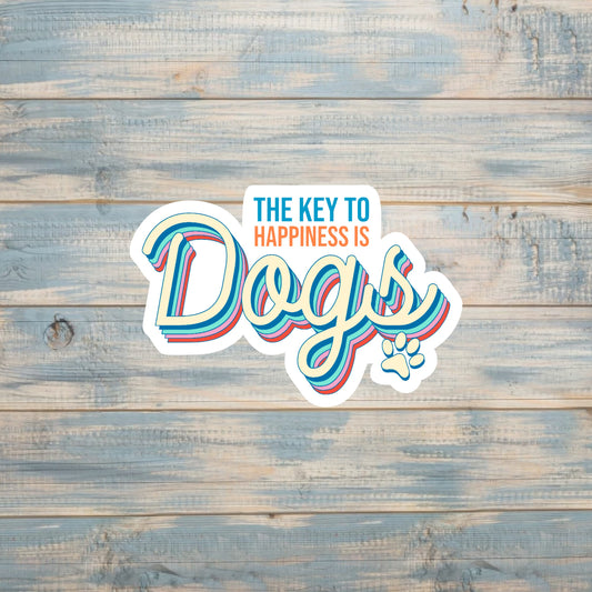 The Key to Happiness is Dogs |Sticker or Magnet | Dog Mom