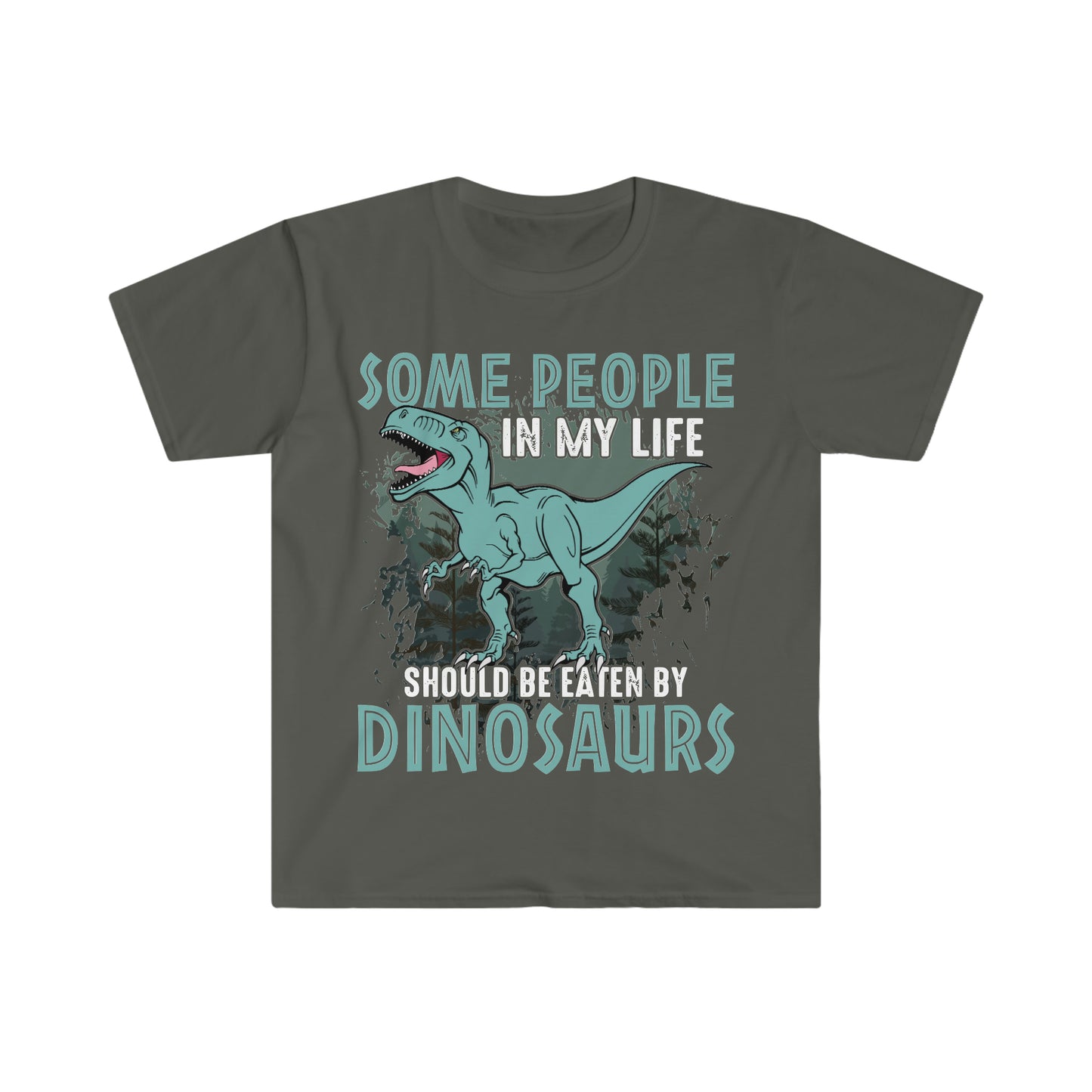 Dinosaur T-Shirt, Unisex Softstyle T-Shirt, Some People Deserve to be Eaten by Dinosaurs