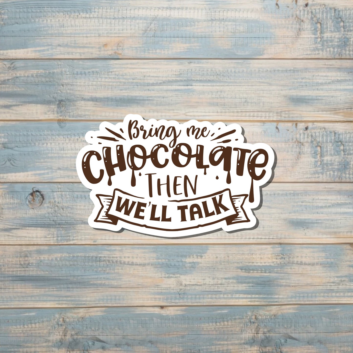 Chocolate Sticker, Die Cut Vinyl Sticker, Boho Fun, Water Resistant, Sarcasm Snarky Quote |Sticker or Magnet