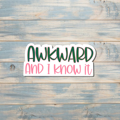 Awkward and I Know It, Die Cut Vinyl Sticker, , Boho Fun, Water Resistant |Sticker or Magnet