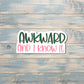 Awkward and I Know It, Die Cut Vinyl Sticker, , Boho Fun, Water Resistant |Sticker or Magnet