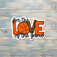 For the Love of the Game Sticker, Basketball |Sticker or Magnet