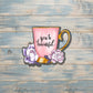 You're Beautiful |Tea Cup Sticker |Vinyl Sticker or Magnet |Refrigerator Fridge Car |Motivational Empower |Pink Flowers |Sticker or Magnet