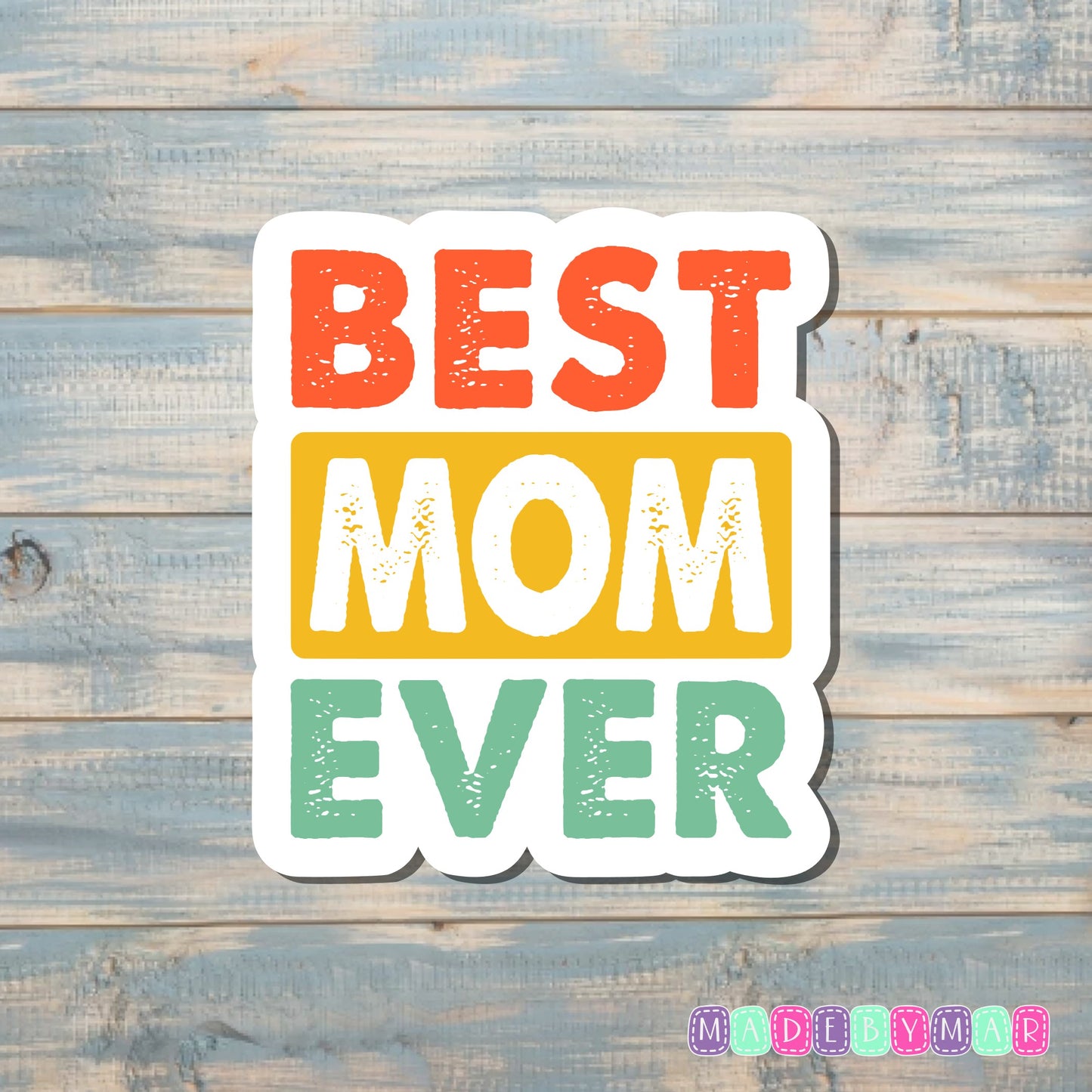 Best Mom Ever |Sticker or Magnet | Mother's Day