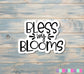 Bless my Blooms Sticker |Sticker or Magnet