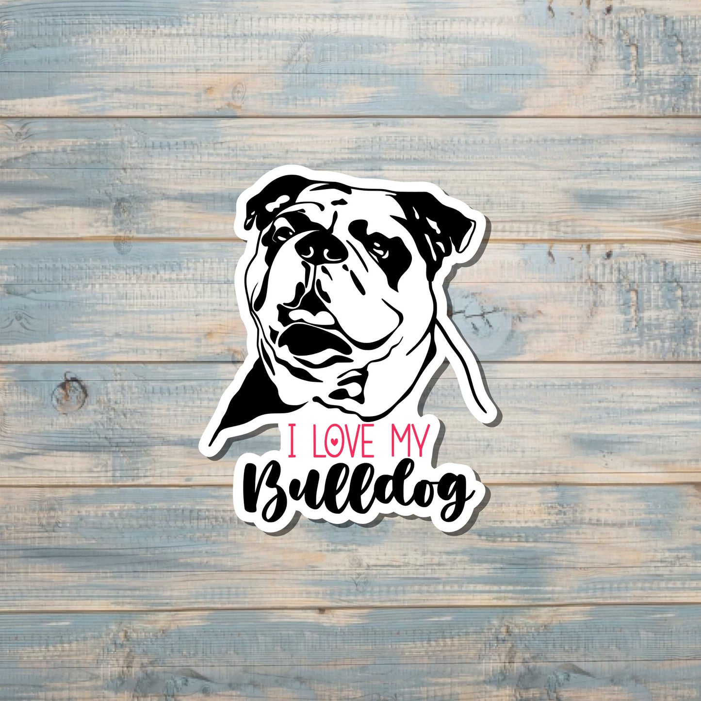 I Love my Bulldog Sticker, Dog Breed |Sticker or Magnet