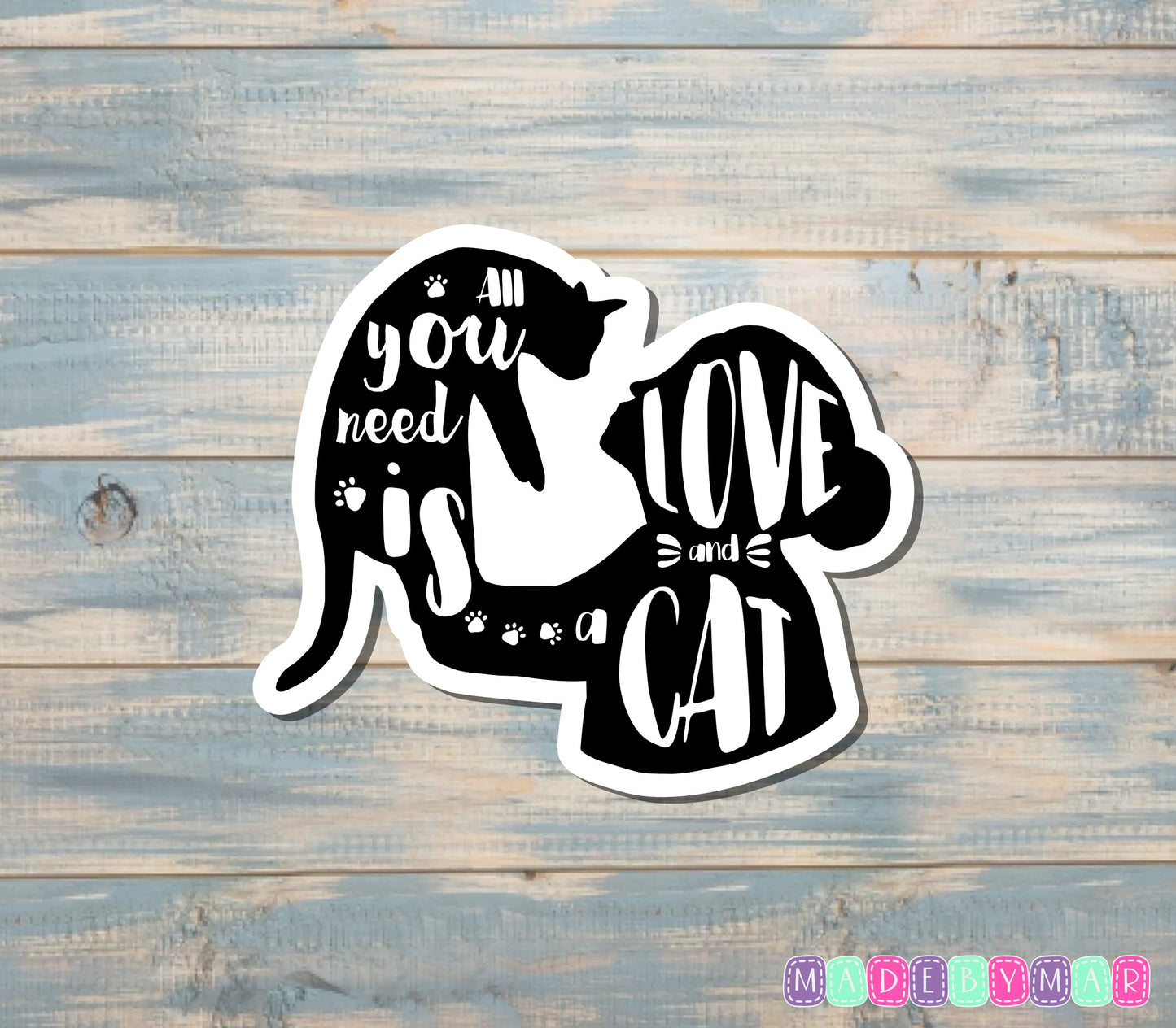 All You Need is Love and a Cat | Sticker or Magnet | Cat Mom