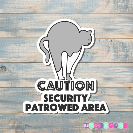 Caution Security Patrowed Area | Sticker or Magnet | Cat Mom