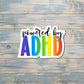 ADHD Awareness Sticker, Die Cut Vinyl Sticker, Boho Fun, Water Resistant, Human Rights Equality Women Support, Neurodivergent ADHD |Sticker or Magnet