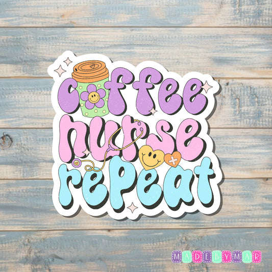 Coffee Nurse Repeat |Sticker or Magnet