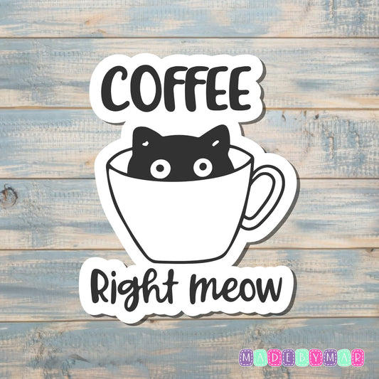 Coffee Right Meow | Sticker or Magnet | Cat Mom