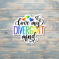 Love My Divergent Mind, Die Cut Vinyl Sticker, Boho Fun, Water Resistant, Human Rights Equality Women Support, Neurodivergent ADHD |Sticker or Magnet