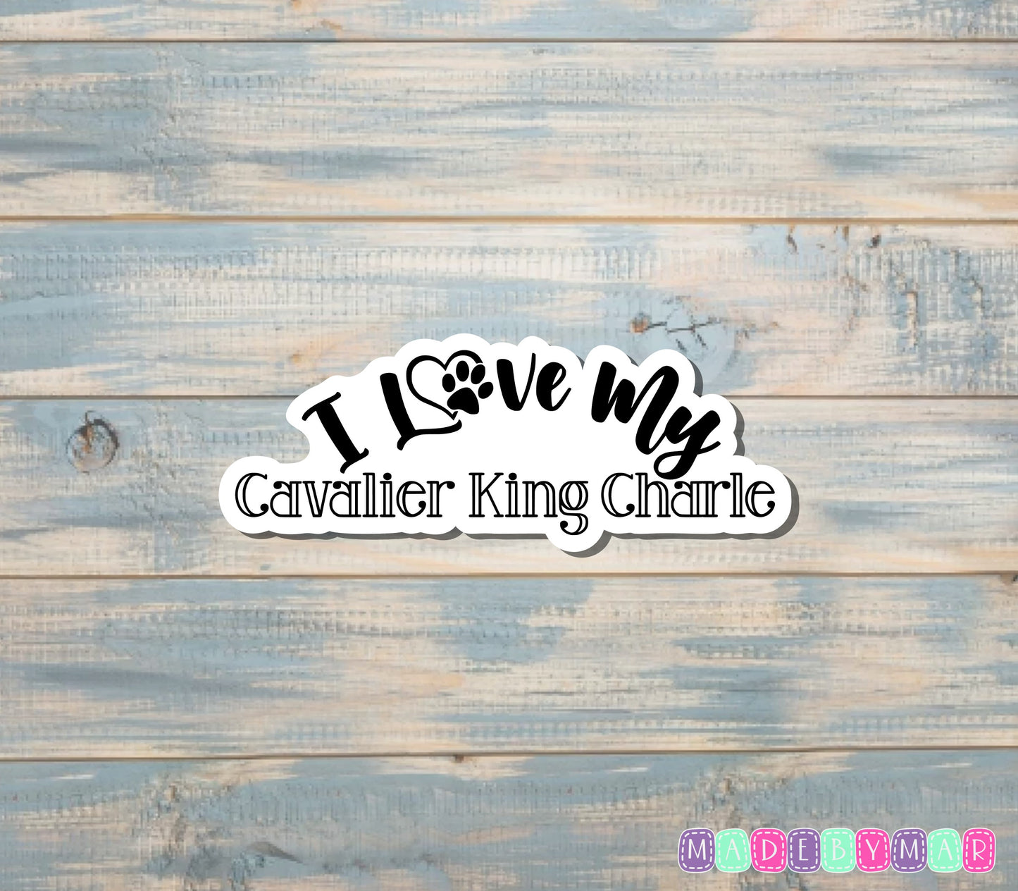 I Love my Cavalier King Charles Sticker |Sticker or Magnet