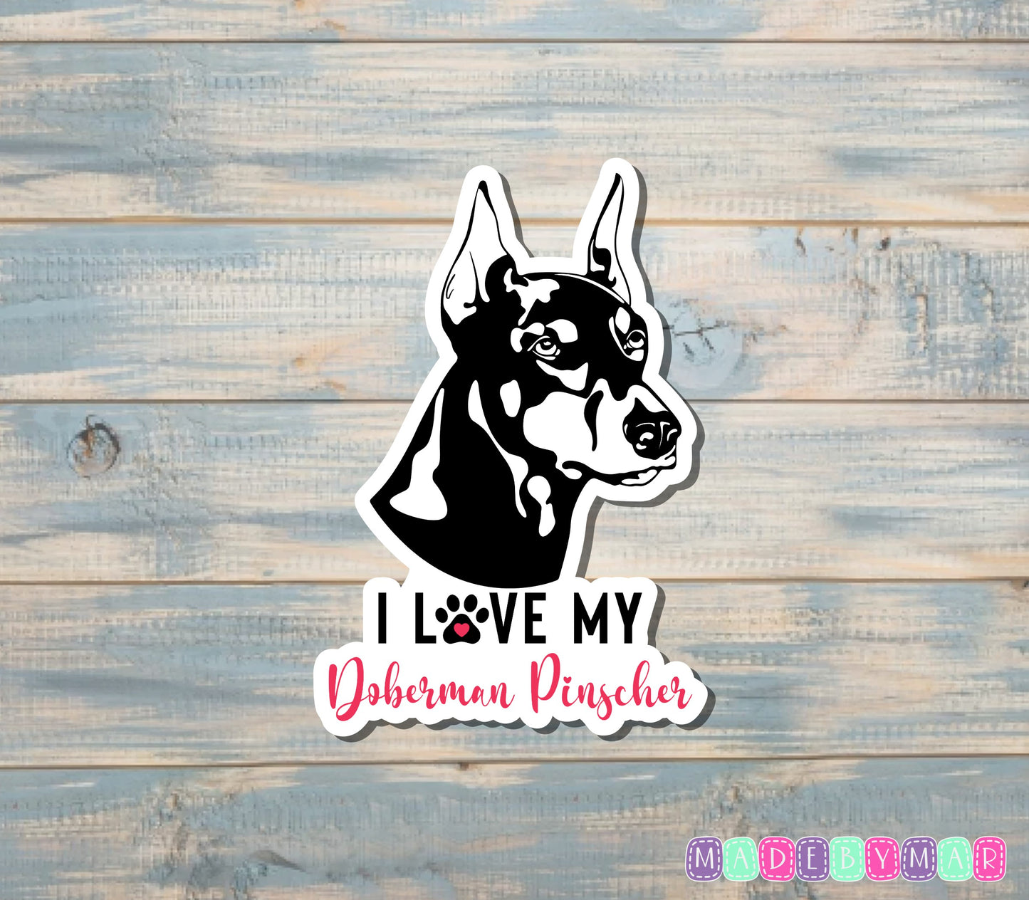 I Love my Doberman Pinscher Sticker, Dog Breed |Sticker or Magnet