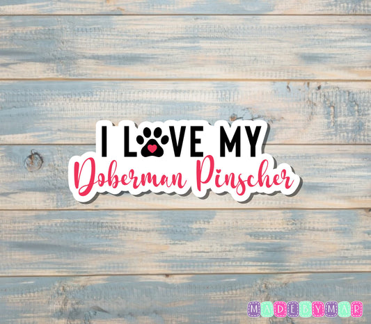 I Love my Doberman Pinscher Sticker |Sticker or Magnet