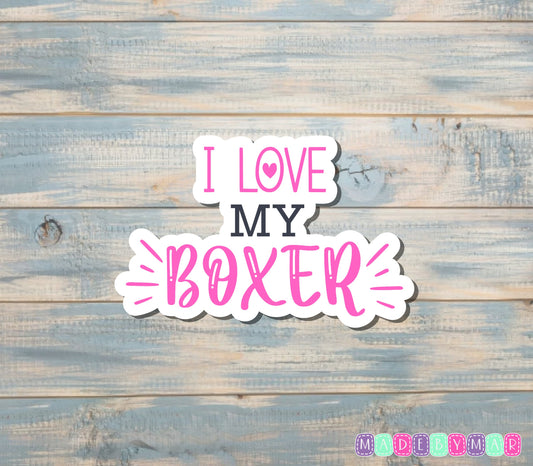 I Love my Boxer Dog Sticker |Sticker or Magnet