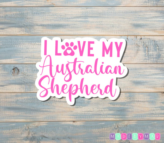 I Love my Australian Shepherd Sticker |Sticker or Magnet