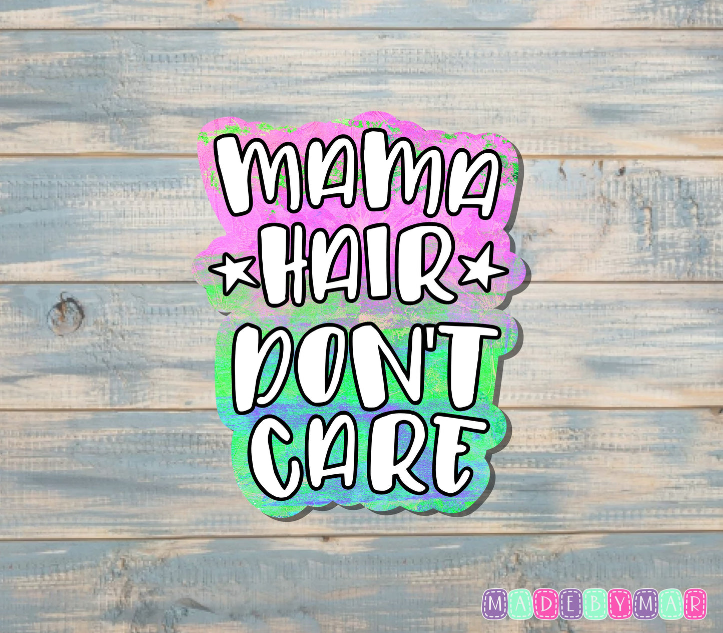 Mama Hair Don't Care |Sticker or Magnet | Mother's Day