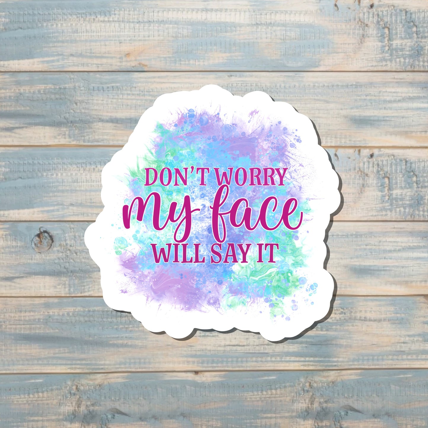 Don't Worry My Face will Say it Sticker |Sticker or Magnet