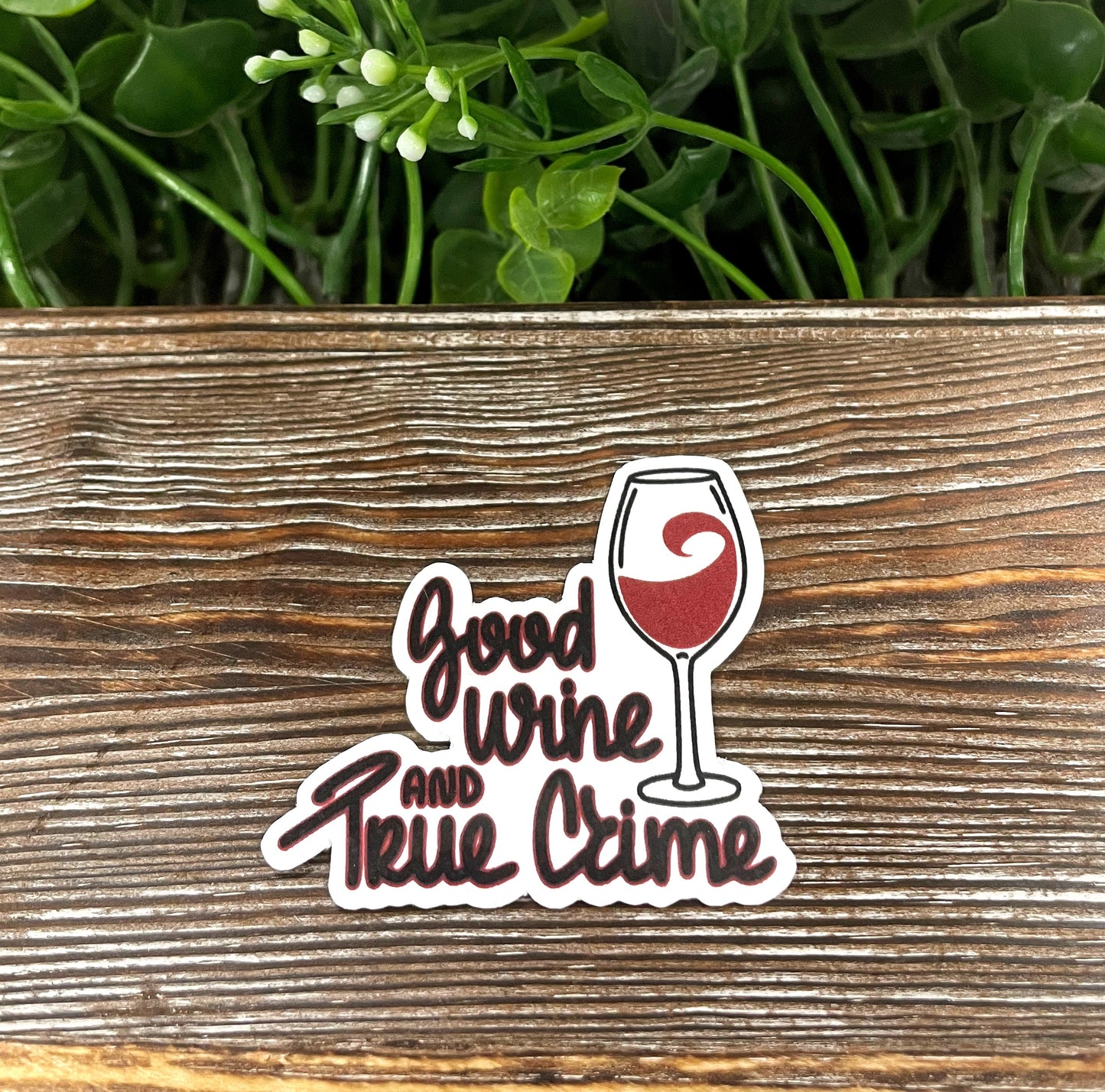 Good Wine and True Crime Sticker, Crime Podcast, Die Cut Sticker, Graphic Art Sticker,  Vinyl Decal |Sticker or Magnet