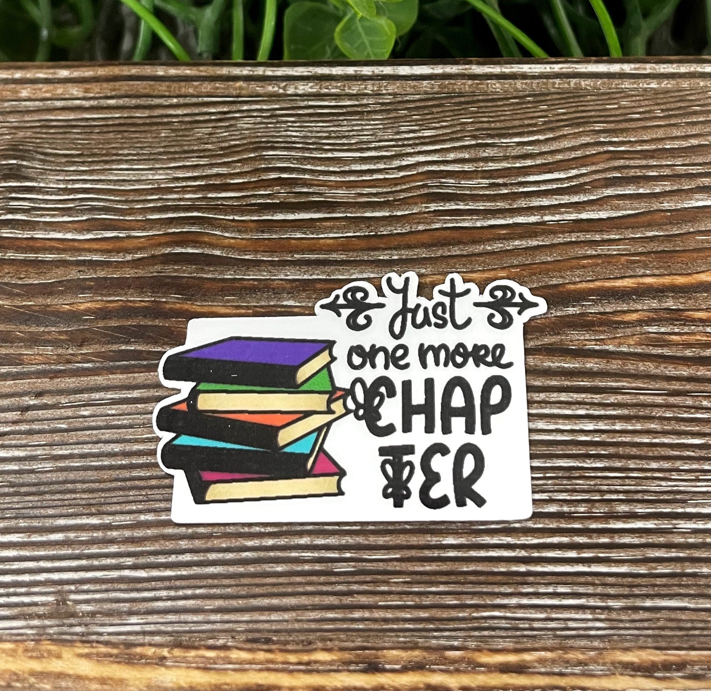 Just One More Chapter, Book Stack, Love Reading Sticker, Die Cut Sticker, Graphic Art Sticker,  Vinyl Decal |Sticker or Magnet