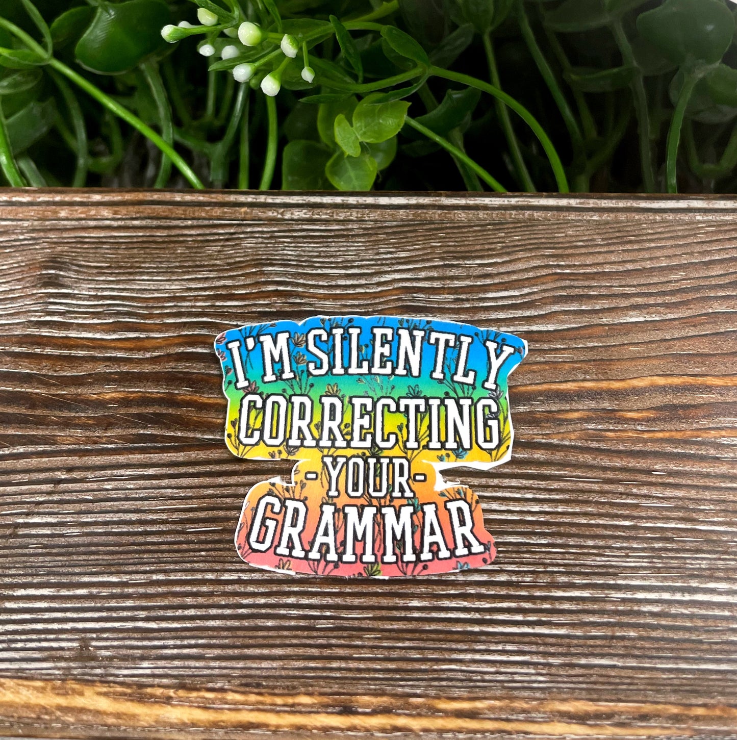 Silently Correcting your Grammar, Snarky Quote, Die Cut Sticker, Graphic Art Sticker,  Vinyl Decal |Sticker or Magnet