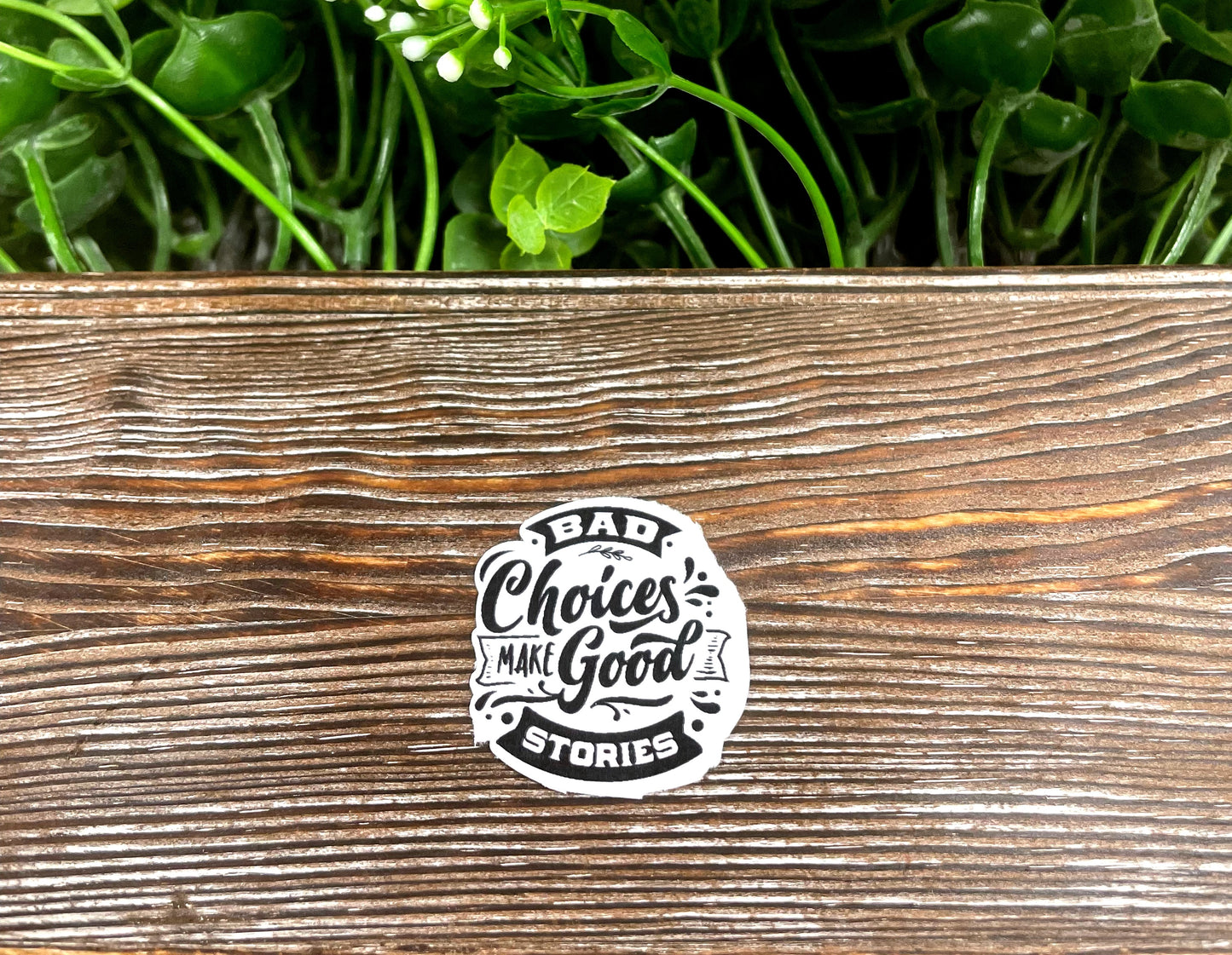 Bad Choices Make Good Stories, Snarky Quote Sticker, Graphic Art Sticker |Sticker or Magnet