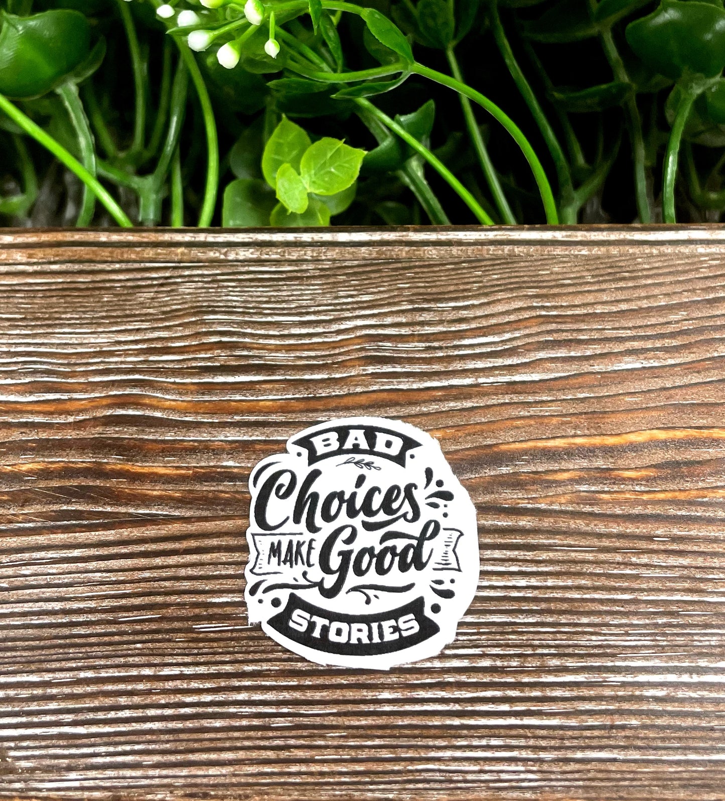 Bad Choices Make Good Stories, Snarky Quote Sticker, Graphic Art Sticker |Sticker or Magnet