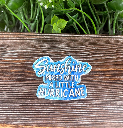 Sunshine Mixed with a Little Hurricane, Snarky Quote, Die Cut Sticker, Graphic Art Sticker,  Vinyl Decal |Sticker or Magnet