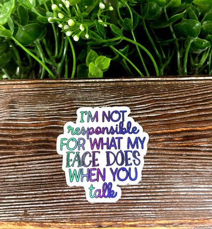 Not Responsible For My Face, Snarky Quote Sticker, Graphic Art Sticker,  Vinyl Decal |Sticker or Magnet