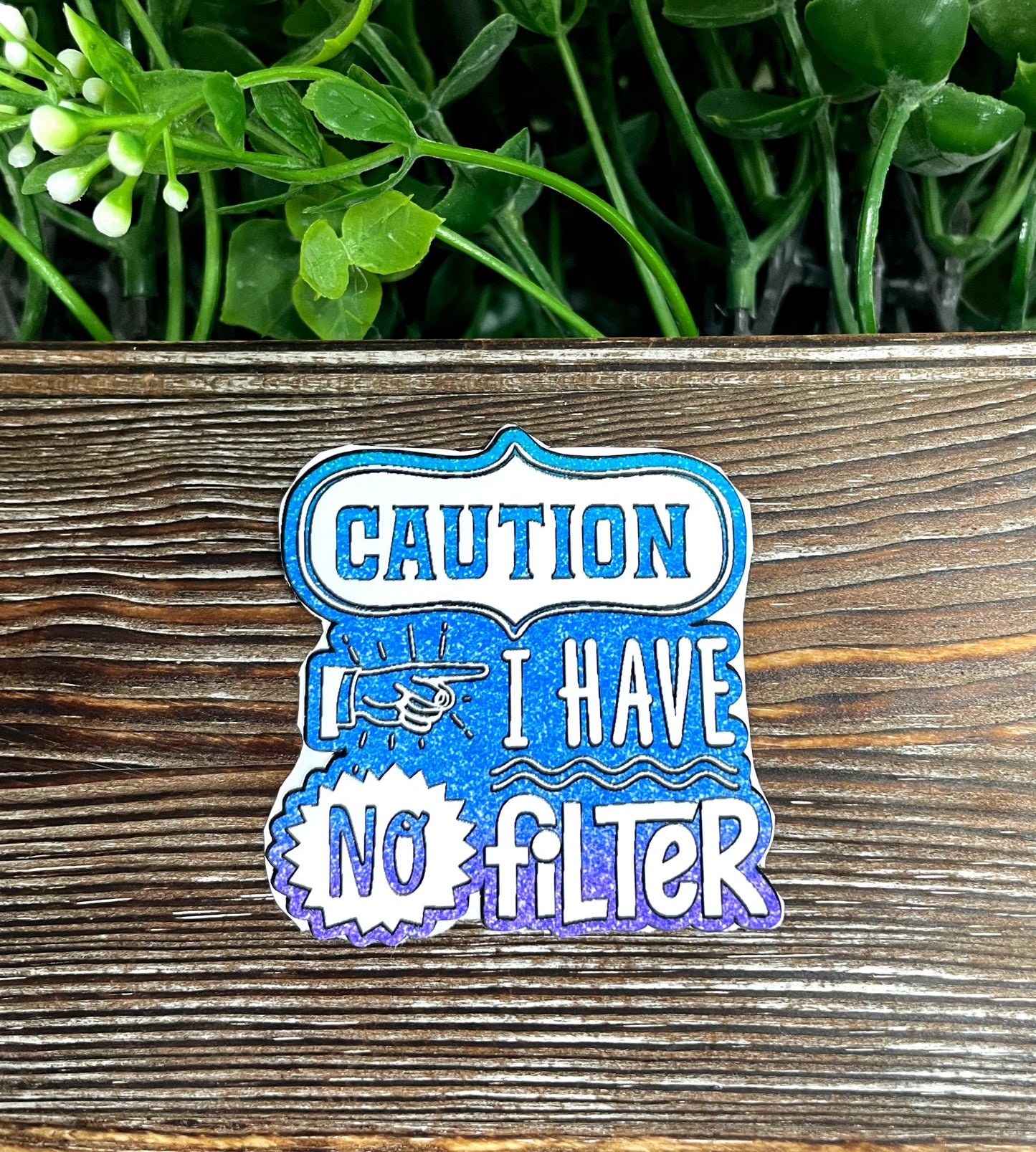 Caution I Have No Filter, Snarky Sarcasm Quote Sticker, Graphic Art Sticker,  Vinyl Decal |Sticker or Magnet