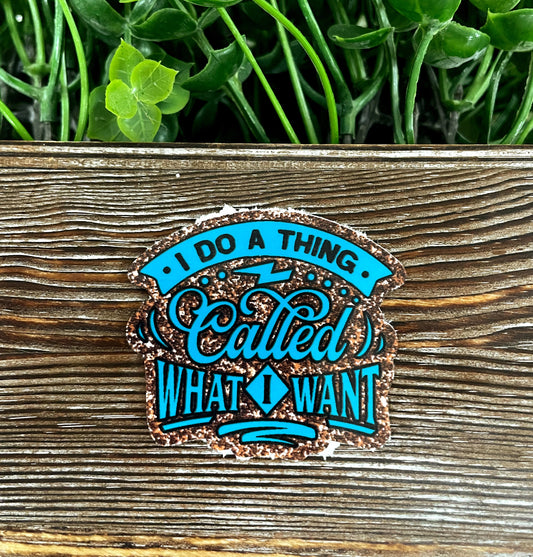 I Do What I Want, Snarky Sarcasm Quote, Die Cut Sticker, Graphic Art Sticker,  Vinyl Decal |Sticker or Magnet