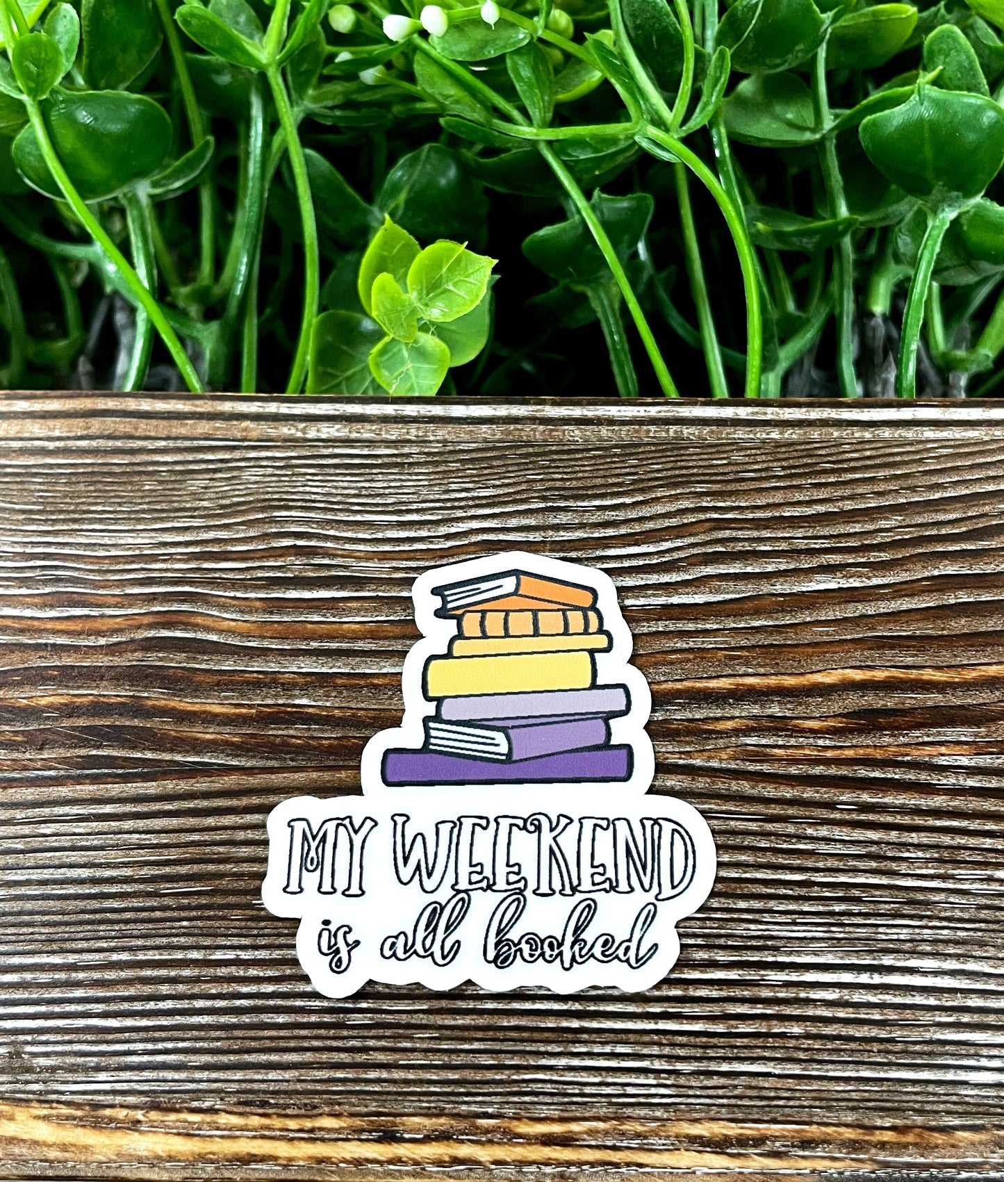My Weekend is Booked, Love to Read, Die Cut Sticker, Books, Graphic Art Sticker, Vinyl, |Sticker or Magnet