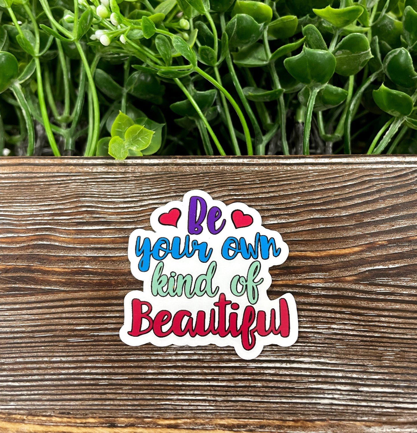 Be Your Own Kind of Beautiful, Die Cut Sticker, Graphic Art Sticker, Vinyl, , Inspire Motivate |Sticker or Magnet